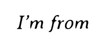 I'm From